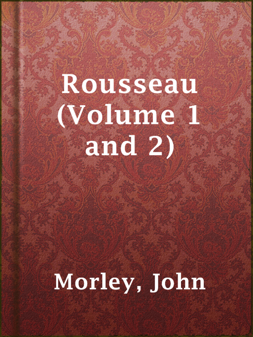 Title details for Rousseau (Volume 1 and 2) by John Morley - Available